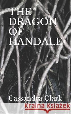 The Dragon of Handale Cassandra Clark 9781980542803 Independently Published - książka