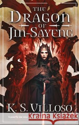The Dragon of Jin-Sayeng: Chronicles of the Wolf Queen Book Three K. S. Villoso 9780356514505 Little, Brown Book Group - książka