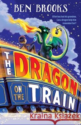 The Dragon on the Train Ben Brooks 9781786541901 Hachette Children's Group - książka