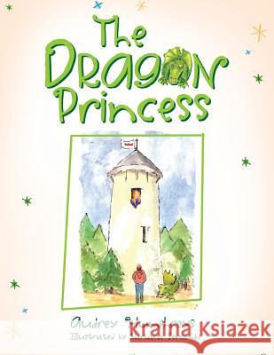 The Dragon Princess Audrey Humphreys 9781469165547 Xlibris Corporation - książka