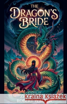 The Dragon's Bride: A Novel of Zheng Yi Sao Walker, Robert 9798231342112 Robert Walker - książka
