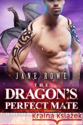 The Dragon's Perfect Mate: A BBW Dragon Shifter Romance Rowe, Jane 9781515226772 Createspace - książka