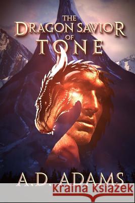 The Dragon Savior of Tone: World of Tone: Book 2 A. D. Adams 9781508680628 Createspace - książka