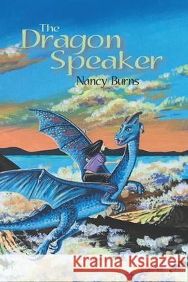 The Dragon Speaker Gary Raham Nancy Burns 9780996881999 Penstemon Publications - książka