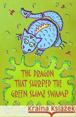 The Dragon That Slurped The Green Slime Swamp Seabrooke, Brenda 9781523492343 Createspace Independent Publishing Platform - książka