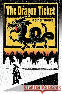 The Dragon Ticket and Other Stories John Walters 9781456407674 Createspace - książka