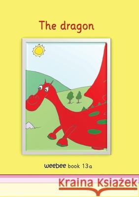 The dragon: weebee Book 13a Ruth Price-Mohr 9781913946418 Crossbridge Books - książka