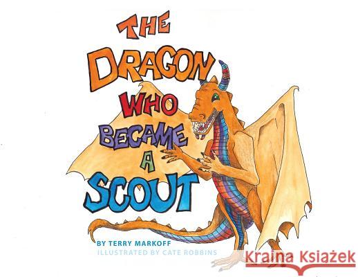 The Dragon Who Became a Scout Terry Markoff 9781480951372 Dorrance Publishing Co. - książka