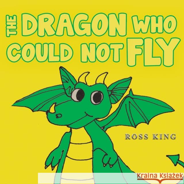 The Dragon Who Could Not Fly Ross King 9781398452480 Austin Macauley Publishers - książka