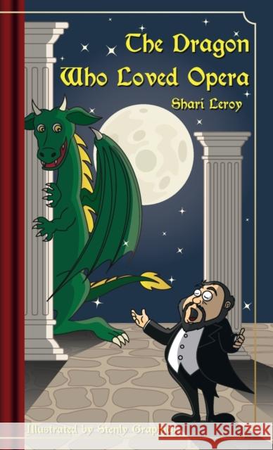 The Dragon Who Loved Opera Shari A. Leroy Stenly Graphics 9780994768223 Author - książka