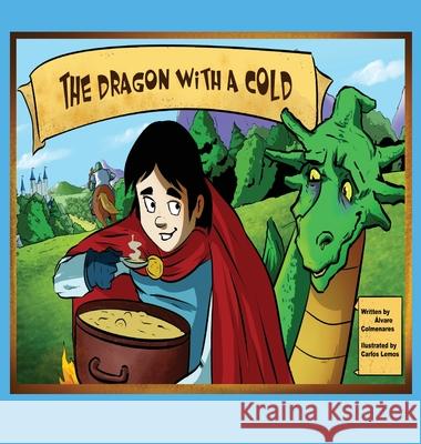 The Dragon With A Cold Alvaro Colmenares Carlos Lemos Emmett Cervelli 9781087985374 Alvaro Colmenares - książka