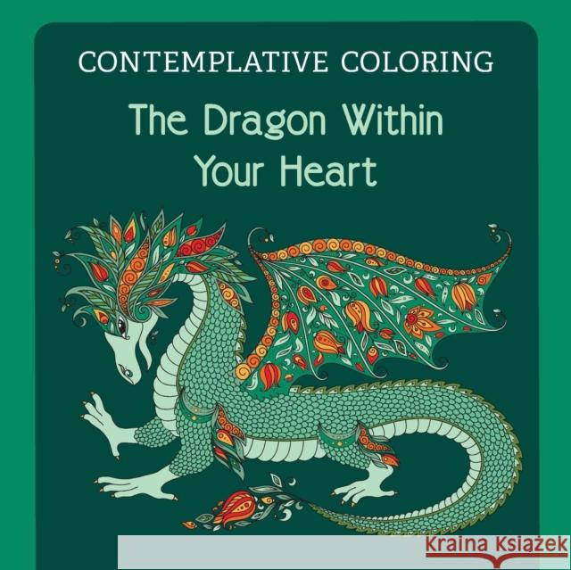 The Dragon Within Your Heart (Contemplative Coloring) Meg Llewellyn 9781625248299 Harding House Publishing, Inc./Anamcharabooks - książka