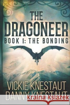 The Dragoneer: Book 1: The Bonding Danny Knestaut Vickie Knestaut 9781679123627 Independently Published - książka