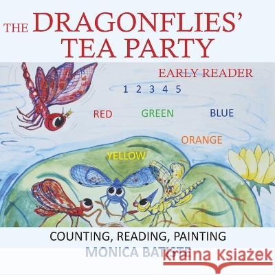 The Dragonflies' Tea Party: Counting, Reading, Painting Monica Batiste   9780645359510 Monica Batiste - książka