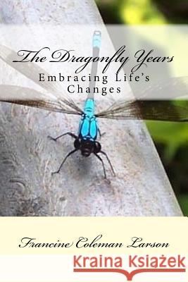 The Dragonfly Years Francine Coleman Larson 9781516803767 Createspace Independent Publishing Platform - książka