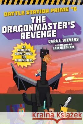 The Dragonmaster's Revenge: An Unofficial Graphic Novel for Minecraftersvolume 6 Stevens, Cara J. 9781510759879 Sky Pony - książka