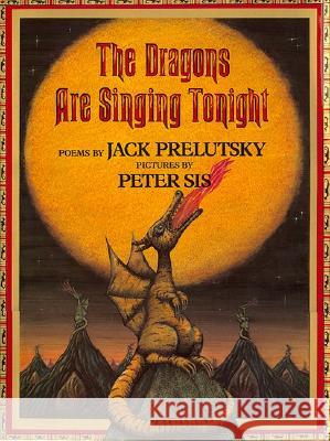 The Dragons Are Singing Tonight Jack Prelutsky Peter Sis 9780688161620 HarperTrophy - książka