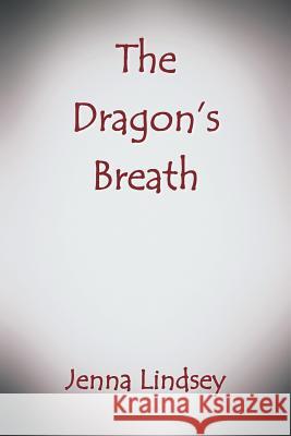 The Dragon's Breath Jenna Lindsey 9781491758540 iUniverse - książka