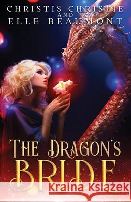 The Dragon's Bride Elle Beaumont Christis Christie 9781953238221 Midnight Tide Publishing - książka