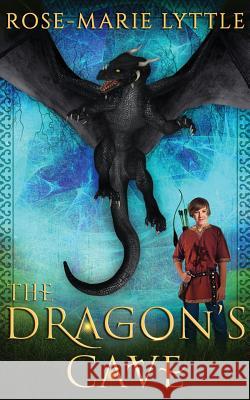 The Dragon's Cave Rose-Marie Lyttle 9780692871829 Wilrose Dream Books - książka