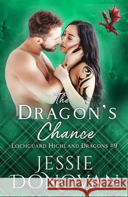 The Dragon's Chance Jessie Donovan, Mythical Lake Design, Hot Tree Editing 9781944776862 Mythical Lake Press - książka