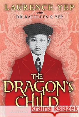 The Dragon's Child: A Story of Angel Island Laurence Yep Dr Yep 9780062018151 HarperCollins - książka