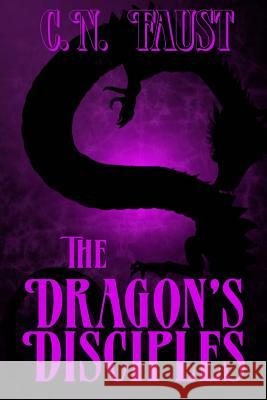 The Dragon's Disciples C. N. Faust 9781502721303 Createspace - książka
