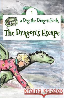 The Dragon's Escape: Dog the Dragon, Book 1 J. Lasterday Heather Young 9780692526248 Walker Hammond Publishers - książka