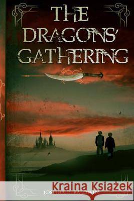 The Dragons' Gathering MR Joshua D. Baldwin 9781493766048 Createspace - książka