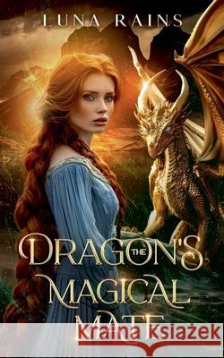 The Dragon's Magical Mate Luna Rains 9798224302703 Jl Lam Publishing - książka