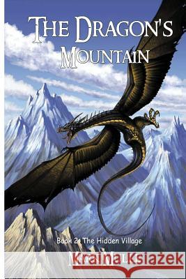 The Dragon's Mountain, Book Two: The Hidden Village Mark Mulle 9781507864982 Createspace - książka