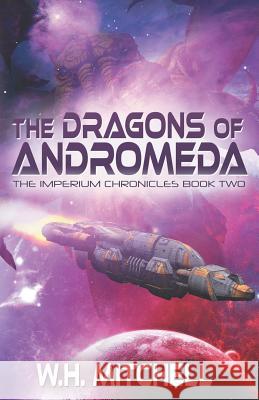 The Dragons of Andromeda W. H. Mitchell 9781729471432 Independently Published - książka