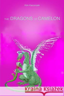 The Dragons of Camelon: Book Two of the Camelon Series Kim Kacoroski 9781947036055 Natural Health Consulting LLC - książka