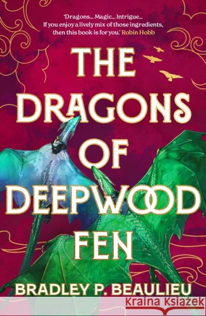 The Dragons of Deepwood Fen Bradley P. Beaulieu 9781803285085 Bloomsbury Publishing PLC - książka