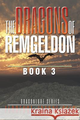 The Dragons of Remgeldon: Book 3 Florence Joanne Reid 9781514426715 Xlibris - książka