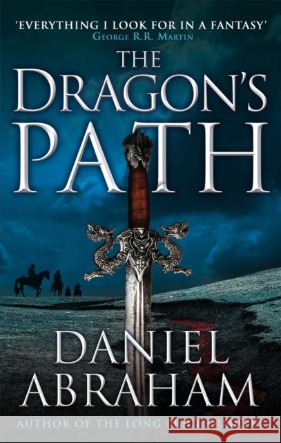 The Dragon's Path: Book 1 of The Dagger and the Coin Daniel Abraham 9781841498881 Little, Brown Book Group - książka