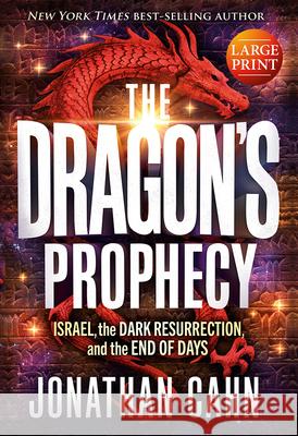 The Dragon's Prophecy - Large Print: Israel, the Dark Resurrection, and the End of Days Jonathan Cahn 9781636414171 Frontline - książka