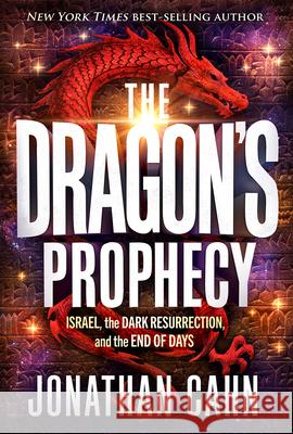 The Dragon's Prophecy: Israel, the Dark Resurrection, and the End of Days Jonathan Cahn 9781636413990 Frontline - książka