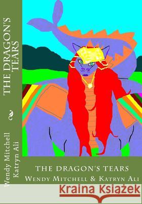 The Dragon's Tears Wendy Mitchell and Katry 9781477507834 Createspace - książka