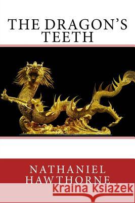 The Dragon's Teeth Nathaniel Hawthorne 9781985721661 Createspace Independent Publishing Platform - książka