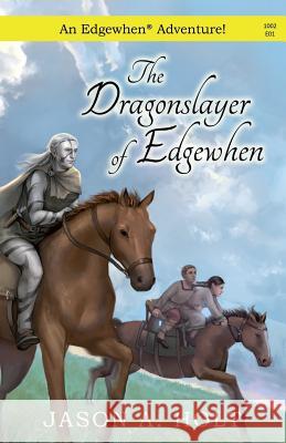 The Dragonslayer of Edgewhen Jason a. Holt 9780986071713 Jason A. Holt - książka