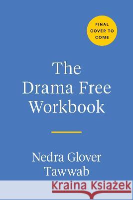 The Drama Free Workbook: Practical Exercises for Managing Unhealthy Family Relationships Nedra Glover Tawwab 9780593712672 Tarcherperigee - książka