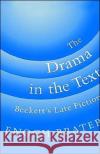 The Drama in the Text: Beckett's Late Fiction Brater, Enoch 9780195088922 Oxford University Press