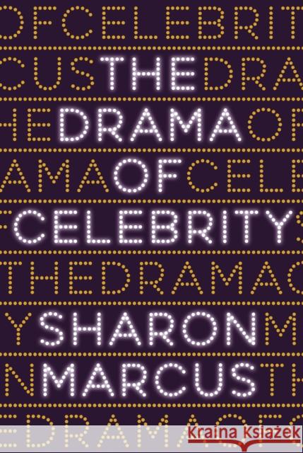 The Drama of Celebrity Sharon Marcus 9780691177595 Princeton University Press - książka