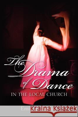 The Drama of Dance in the Local Church Emily A Pardue 9781597813730 Xulon Press - książka