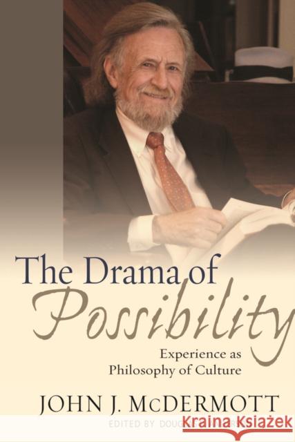 The Drama of Possibility: Experience as Philosophy of Culture McDermott, John J. 9780823226627 Fordham University Press - książka