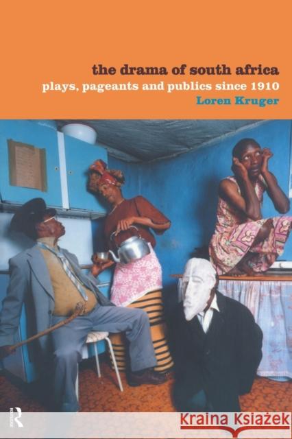 The Drama of South Africa : Plays, Pageants and Publics Since 1910 Loren Kruger 9780415179836 Routledge - książka