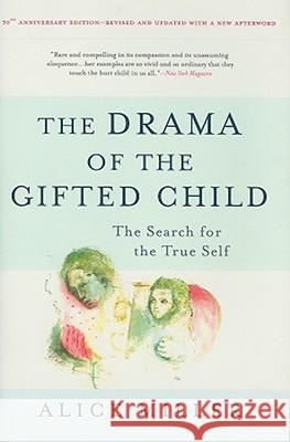 The Drama of the Gifted Child: The Search for the True Self Alice Miller 9780465012619 Basic Books - książka