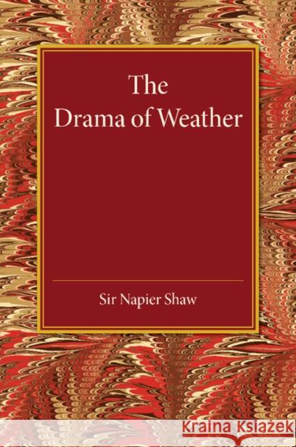 The Drama of Weather Napier Shaw 9781107450875 Cambridge University Press - książka