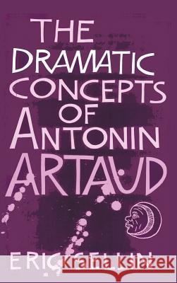 The Dramatic Concepts of Antonin Artaud Eric Sellin Peter Thompson 9781610273756 Quid Pro, LLC - książka